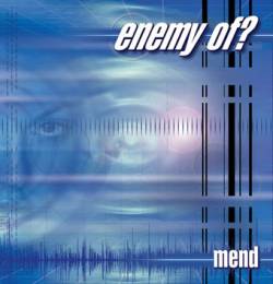 Enemy Of : Mend